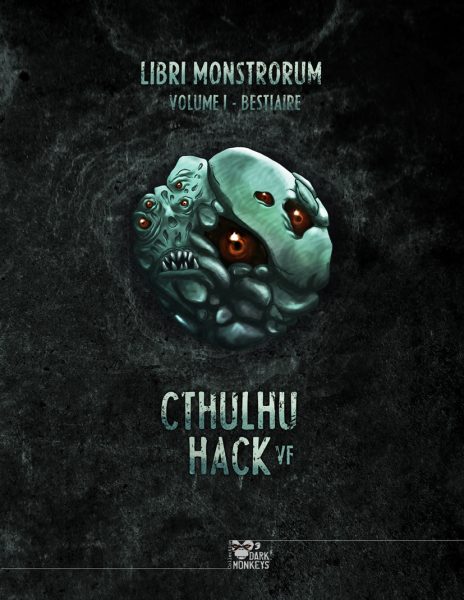 Libri Monstrorum : interview des XII Singes sur les bestiaires Cthulhu Hack 6 Couverture du tome 1 Bestiaire de la trilogie Libri Monstrorum