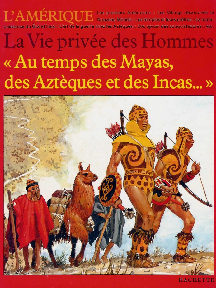 La Vie privée des Hommes - Au temps des Mayas, des Aztèques et des Incas - éditions Hachette