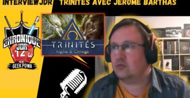 Jérome barthas répond çà l'interview sur le jeu de roles (JDR) Trinités
