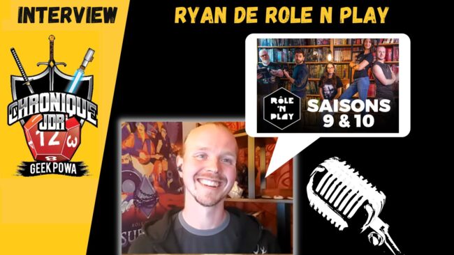 Ryan de Role n Play, interview pour Geek Powa